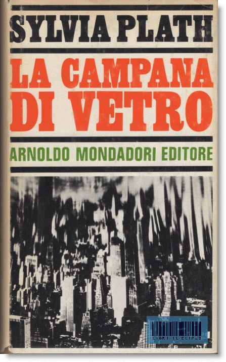 PLATH. LA CAMPANA DI VETRO. MONDADORI, 1968. 1A EDIZIONE di SYLVIA PLATH -  Libri usati su